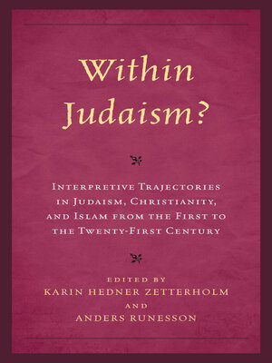 cover image of Within Judaism? Interpretive Trajectories in Judaism, Christianity, and Islam from the First to the Twenty-First Century